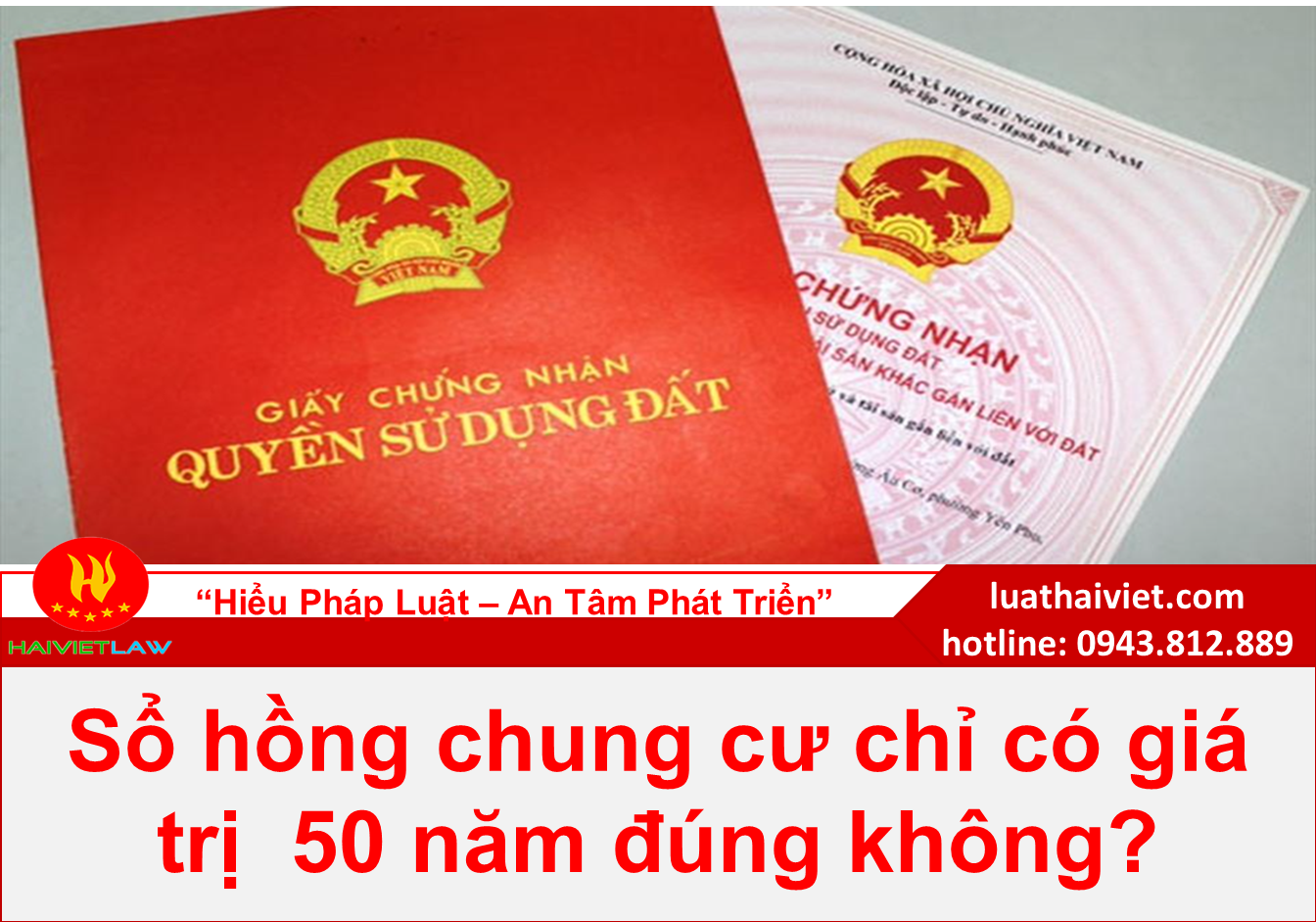 Sổ hồng chung cư chỉ có giá trị 50 năm đúng không?