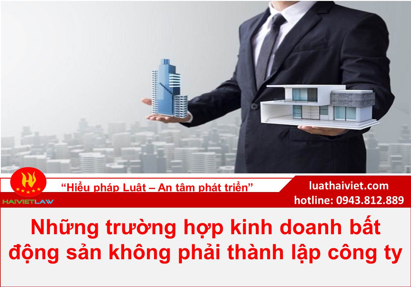 Những trường hợp kinh doanh bất động sản không phải thành lập công ty