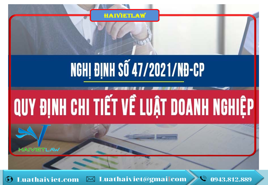 Ngày 01/4/2021, Chính phủ ban hành Nghị định 47/2021 về việc quy định chi tiết một số điều của Luật Doanh nghiệp 2020
