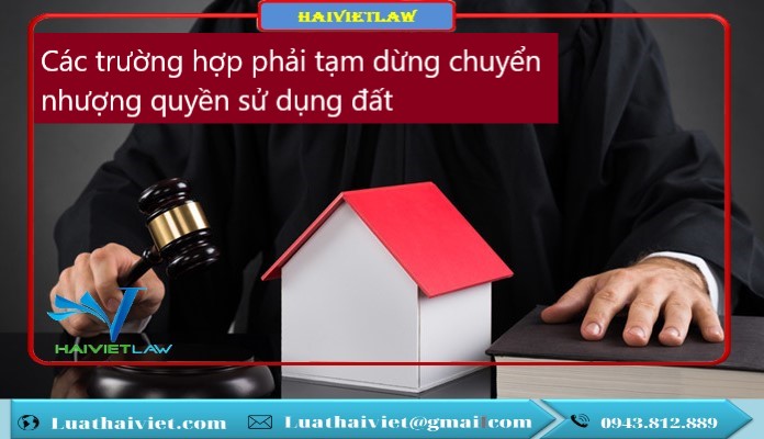 Các trường hợp phải tạm dừng chuyển nhượng quyền sử dụng đất